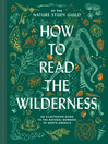 Cover image for How to Read the Wilderness